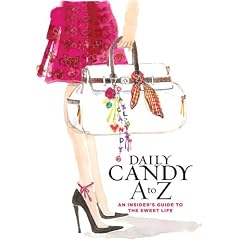 Daily Candy A to Z: An Insider's Guide to the Sweet Life