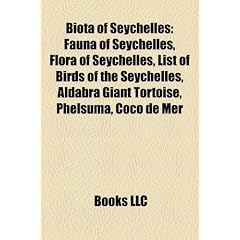 Biota of Seychelles: Fauna of Seychelles, Flora of Seychelles, List of Birds of the Seychelles, Aldabra Giant Tortoise, Phelsuma, Coco de M