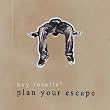 Plan Your Escape