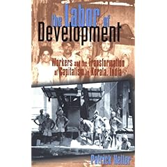 【クリックで詳細表示】The Labor of Development： Workers and the Transformation of Capitalism in Kerala， India： Patrick Heller： 洋書