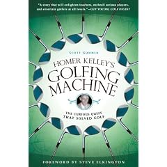 Homer Kelley's Golfing Machine: The Curious Quest That Solved Golf