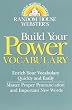 Random House Webster's Build Your Power Vocabulary (Random House Newer Words Faster)
