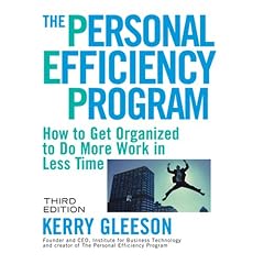 The Personal Efficiency Program: How to Get Organized to Do More Work in Less Time