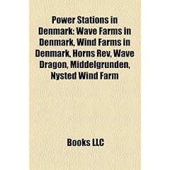 Power Stations in Denmark: Wave Farms in Denmark, Wind Farms in Denmark, Horns REV, Wave Dragon, Middelgrunden, Nysted Wind Farm
