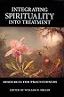 Integrating Spirituality into Treatment: Resources for Practitioners