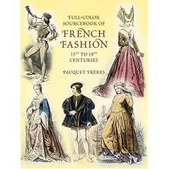 【クリックで詳細表示】Full-Color Sourcebook of French Fashion： 15th to 19th Centuries (Dover Fashion and Costumes) [ペーパーバック]
