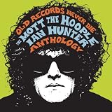 [Music] Old Records Never Die: The Mott The Hopple/Ian Hunter Anthology