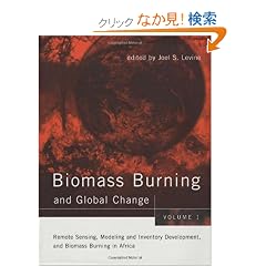 Biomass Burning and Global Change - Vol. 1: Remote Sensing and Modeling of Biomass Burning, and Biomass Burning in the Boreal                 Forest