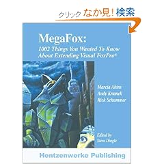 Megafox: 1002 Things You Wanted to Know About Extending Visual Foxpro
