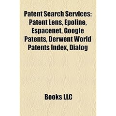 Patent Search Services: Patent Lens, Epoline, Espacenet, Google Patents, Derwent World Patents Index, Dialog