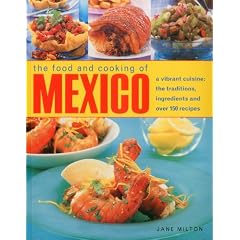 The Food & Cooking of Mexico: A Vibrant Cuisine: The Traditions, Ingredients and over 150 Recipes