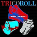 TRICOROLL / �g���R���[��