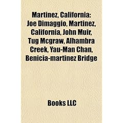 Martinez, California: Joe Dimaggio, Martinez, California, John Muir, Tug McGraw, Alhambra Creek, Yau-Man Chan, Benicia-Martinez Bridge