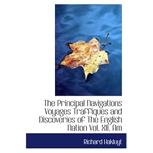 【クリックで詳細表示】The Principal Navigations Voyages Traffiques and Discoveries of The English Nation Vol. XII. Am： Richard Hakluyt： 洋書