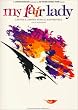 "My Fair Lady": (Vocal Selections)