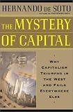 [Book] The Mystery of Capital: Why Capitalism Triumphs in the West and Fails Everywhere Else