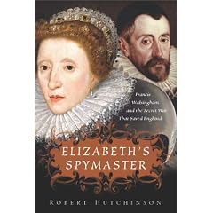Elizabeth's Spymaster: Francis Walshingham and the Secret War That Saved England