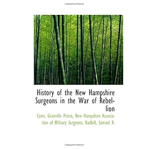 【クリックで詳細表示】History of the New Hampshire Surgeons in the War of Rebellion [ペーパーバック]