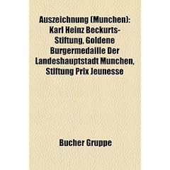 Auszeichnung (Munchen): Karl Heinz Beckurts-Stiftung, Goldene Burgermedaille Der Landeshauptstadt Munchen, Stiftung Prix Jeunesse