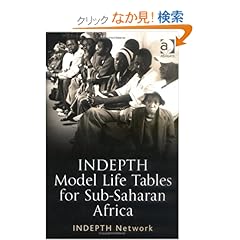 【クリックでお店のこの商品のページへ】Indepth Model Life Tables: for Sub-Saharan Africa : Indepth Network Ghana: INDEPTH Network: 洋書