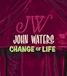 John Waters: Change Of Life