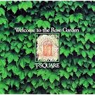 WELCOME TO THE ROSE GARDEN