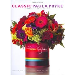 Classic Paula Pryke: Timeless Floral Design (Mitchell Beazley Art & Design)