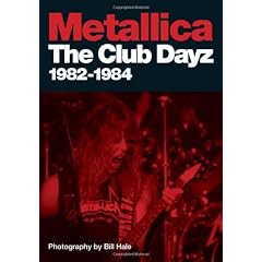 Metallica: The Club Dayz 1982 - 1984 : Live, Raw and Without a Photo Pit!