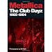 Metallica: The Club Dayz 1982 - 1984 : Live, Raw and Without a Photo Pit!