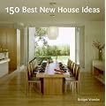 150 Best New House Ideas (150 Best House Ideas)