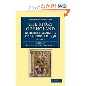 【クリックでお店のこの商品のページへ】The Story of England by Robert Manning of Brunne, AD 1338 (Cambridge Library Collection - Rolls): Robert Manning, Frederick James Furnivall: 洋書