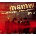 Msmw Live: in Case the World Changes Its Mind