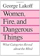 Women, Fire, and Dangerous Things: What Categories Reveal About the Mind