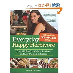 Everyday Happy Herbivore: Over 175 Quick-and-Easy Fat-Free and Low-Fat Recipes