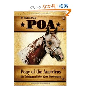 【クリックでお店のこの商品のページへ】POA-Pony of the Americas: Die Erfolgsgeschichte einer Pferderasse: Michael Weber: 洋書