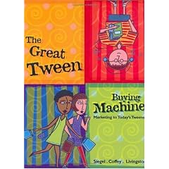 The Great Tween Buying Machine: Marketing to Today's Tweens