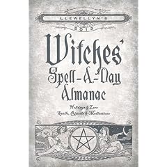 Llewellyn's 2013 Witches' Spell-a-Day Almanac: Holidays & Lore (Annuals - Witches' Spell-a-Day Almanac)