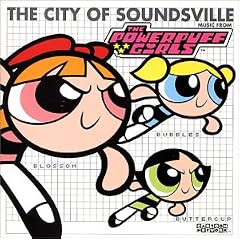 �p���[�p�t �K�[���Y - THE CITY OF SOUNDSVILLE MUSIC FROM THE POWERPUFF GIRLS