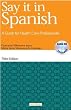 Say It in Spanish: A Guide for Health Care Professionals, 3e