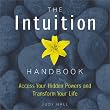 Intuition Handbook: Access Your Hidden Powers and Transform Your Life (Natural Ways)