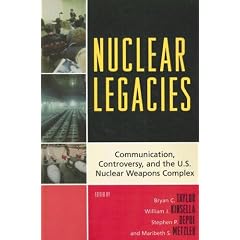 Nuclear Legacies: Communication, Controversy, and the U.s. Nuclear Weapons Complex (Lexington Studies in Political Communication)