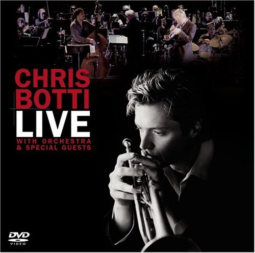  Chris Botti - Live: With Orchestra And Special Guests  (DVD + Bonus CD Fanpack) (2006)
