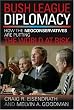 Bush League Diplomacy: How the Neoconservatives Are Putting the World at Risk