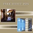 Park Hyatt Box: Hyatt Chicago - Hyatt Tokyo