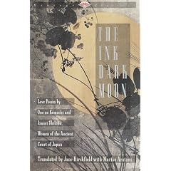 The Ink Dark Moon: Love Poems by Ono no Komachi and Izumi Shikibu, Women of the Ancient Court of Ja pan (Vintage Classics)