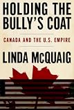 [Book] Holding the Bully's Coat: Canada and the U.S. Empire