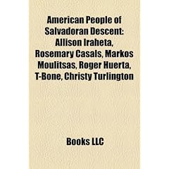 American People of Salvadoran Descent: Allison Iraheta, Rosemary Casals, Markos Moulitsas, Roger Huerta, T-Bone, Christy Turlington