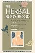The Herbal Body Book: A Natural Approach to Healthier Skin, Hair, and Nails