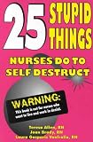 [Book] 25 Stupid Things Nurses Do to Self Destruct