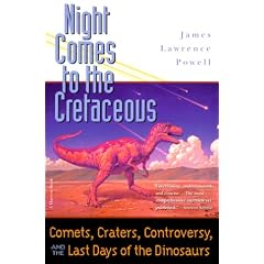Night Comes to the Cretaceous: Comets, Craters, Controversy, and the Last Days of the Dinosaurs (Harvest Book)